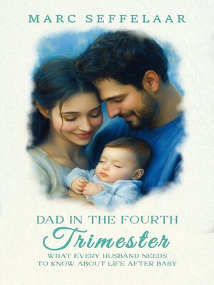 cover image of Dads in the Fourth Trimester What Every Husband Needs to Know About Life After Baby